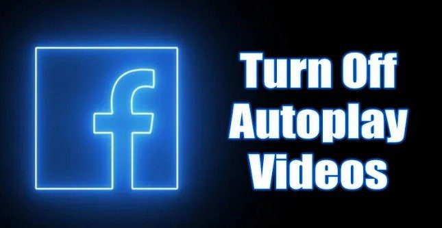 Turn Off Autoplay Videos on Facebook