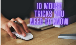 10 MOUSE TRICKS YOU NEED TO KNOW