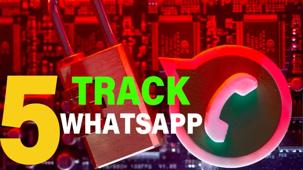 Top 5 Ways How to Track Someone on WhatsApp
