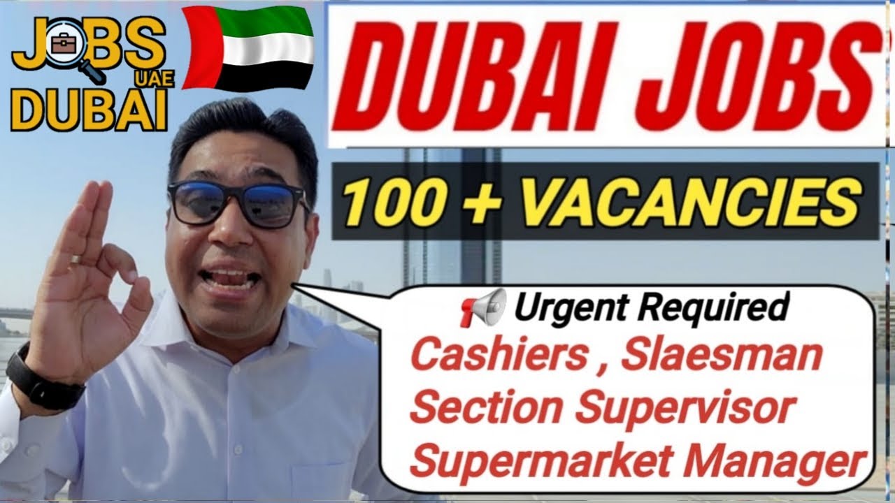 Jobs Opening In Dubai 100 Plus Vacancies