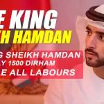 UAE king Sheikh Hamdan Birthday 1500 dirham free UAE all Labours